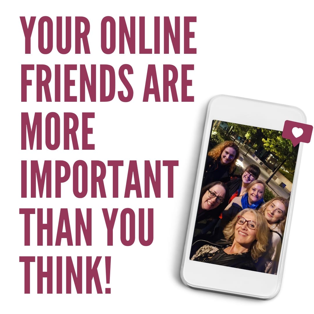 Your online friends are more important than you think!
