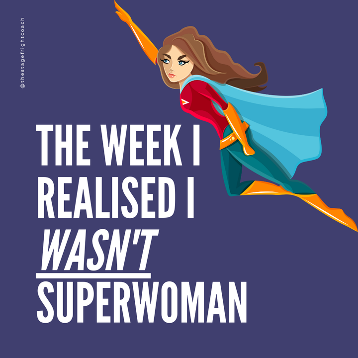 The week I realised I wasn’t Superwoman…